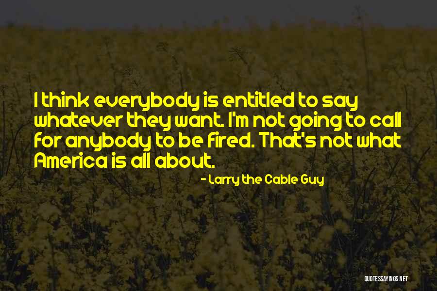 Larry The Cable Quotes By Larry The Cable Guy Larry The Cable Quotes By Larry The Cable Guy