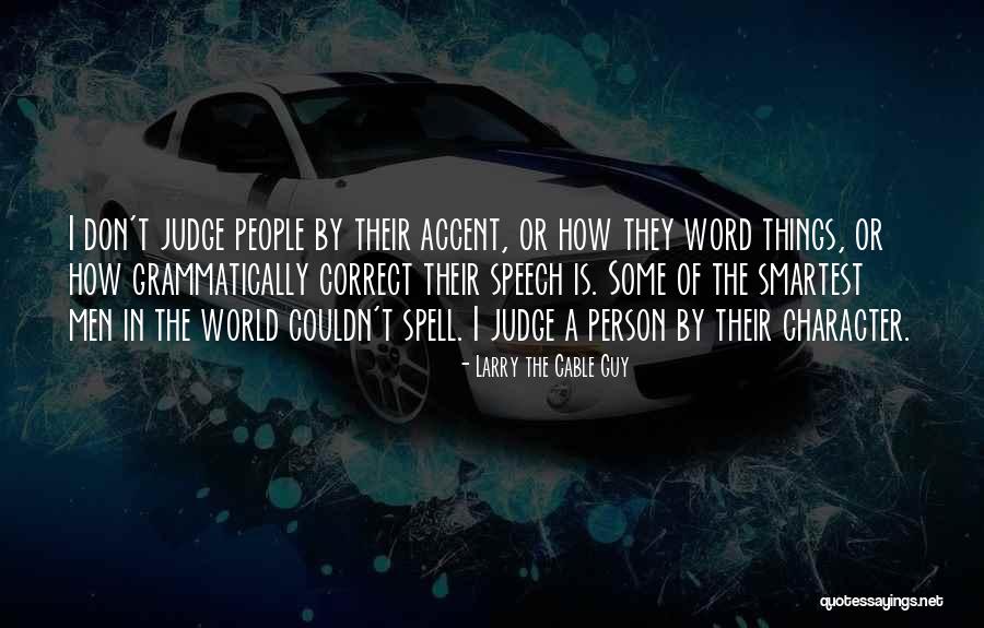 Larry The Cable Quotes By Larry The Cable Guy Larry The Cable Quotes By Larry The Cable Guy