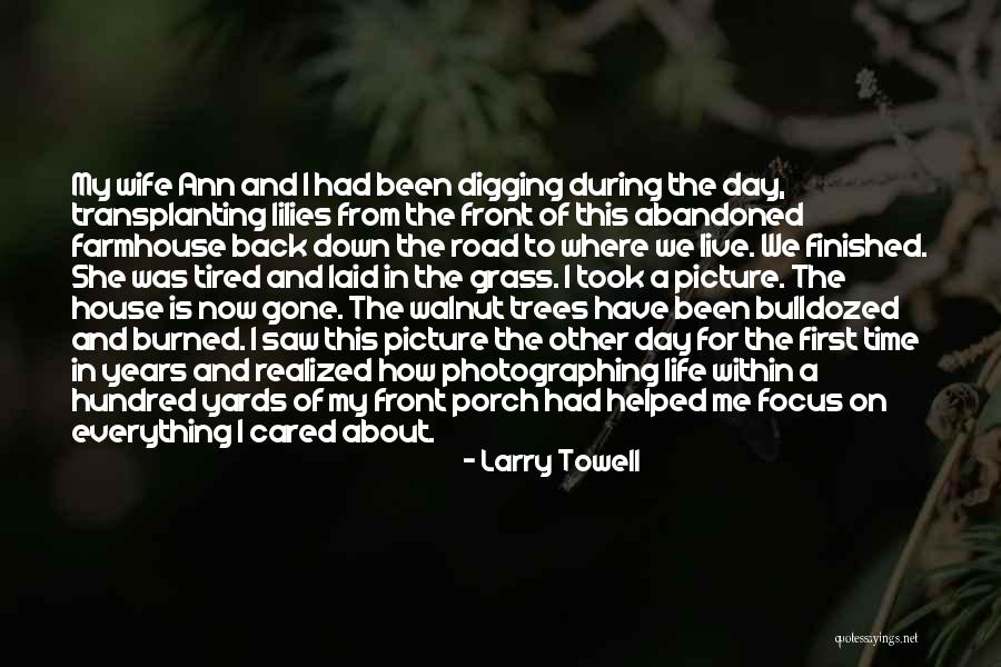 Larry Towell Quotes 931123 Larry Towell Quotes 931123