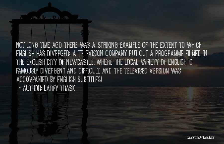 Larry Trask Quotes 2262286