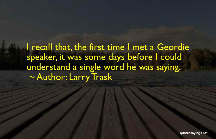 Larry Trask Quotes 596511
