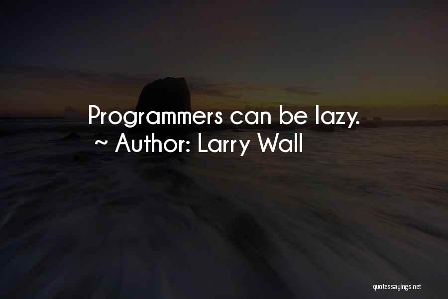 Larry Wall Quotes 2051038