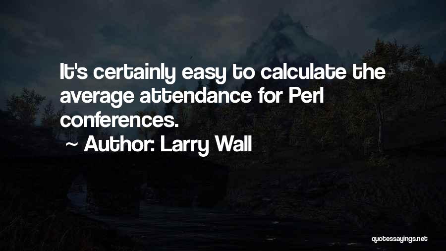 Larry Wall Quotes 758642