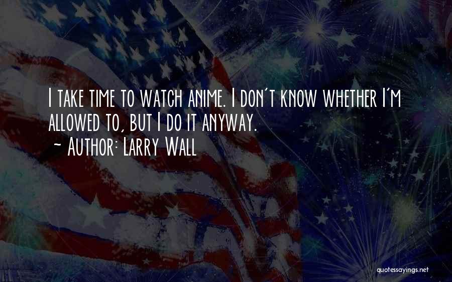 Larry Wall Quotes 836272