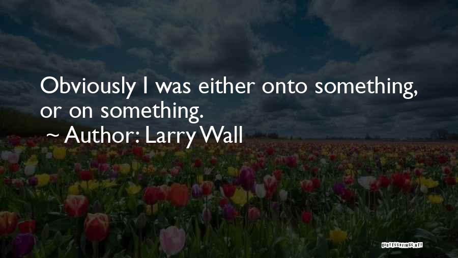 Larry Wall Quotes 950006