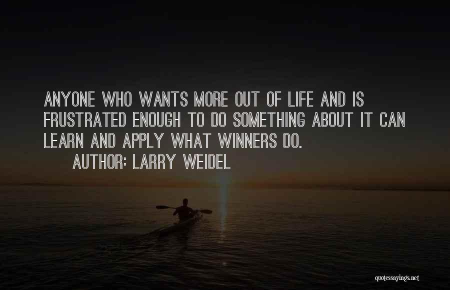 Larry Weidel Quotes 1834060