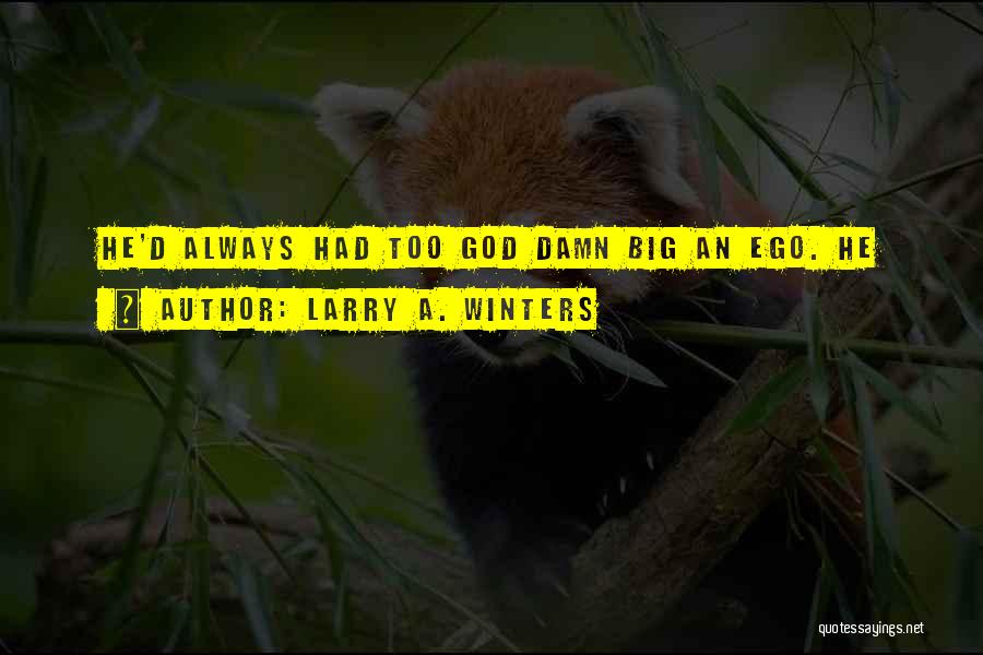 Larry Winters Quotes By Larry A. Winters