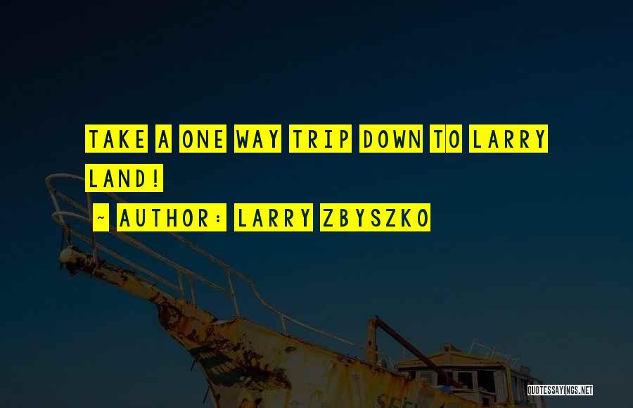 Larry Zbyszko Quotes 1369260