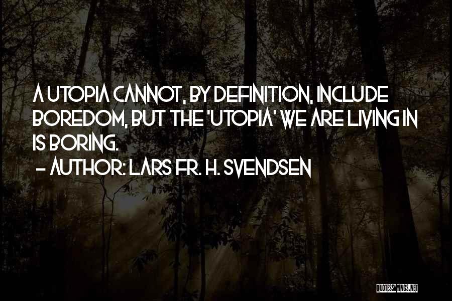 Lars Fr. H. Svendsen Quotes 494070