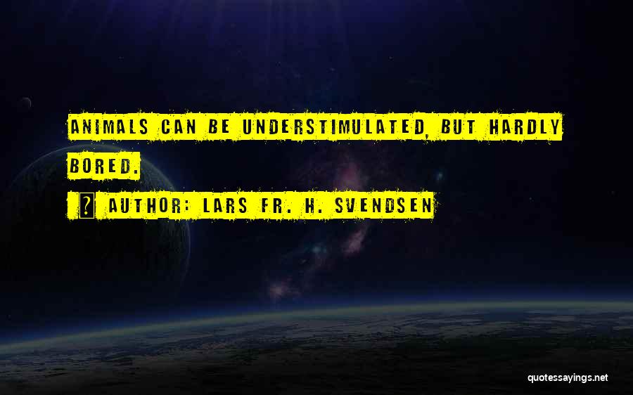 Lars Fr. H. Svendsen Quotes 533215