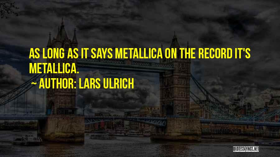 Lars Ulrich Quotes 880447