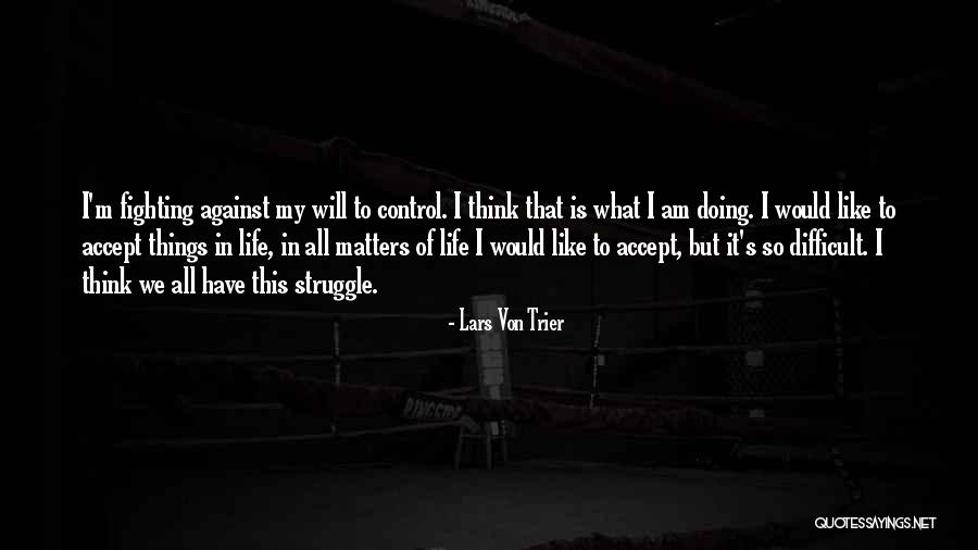 Lars Von Trier Quotes 2178729 Lars Von Trier Quotes 2178729