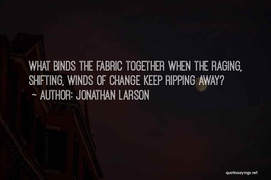 Larson Quotes By Jonathan Larson