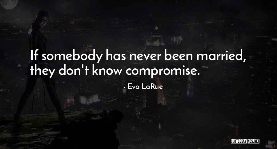 Larue Quotes By Eva LaRue Larue Quotes By Eva LaRue