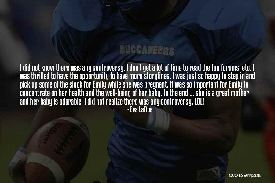 Larue Quotes By Eva LaRue Larue Quotes By Eva LaRue