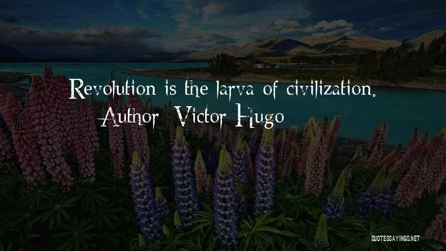 Larva Quotes By Victor Hugo