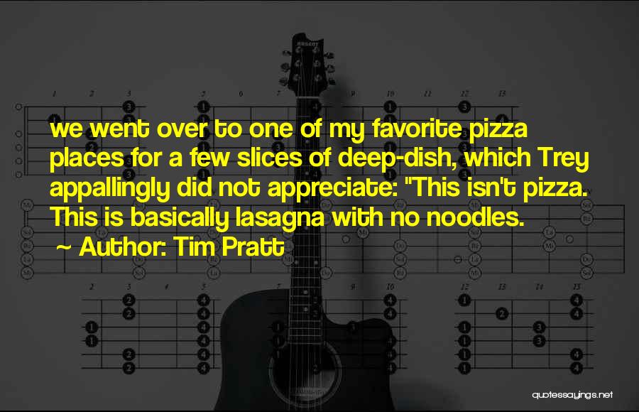 Lasagna Quotes By Tim Pratt