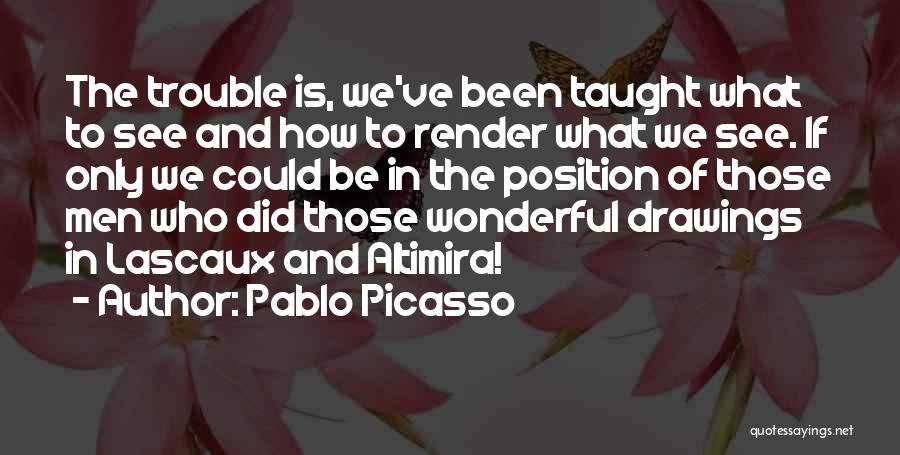 Lascaux Quotes By Pablo Picasso