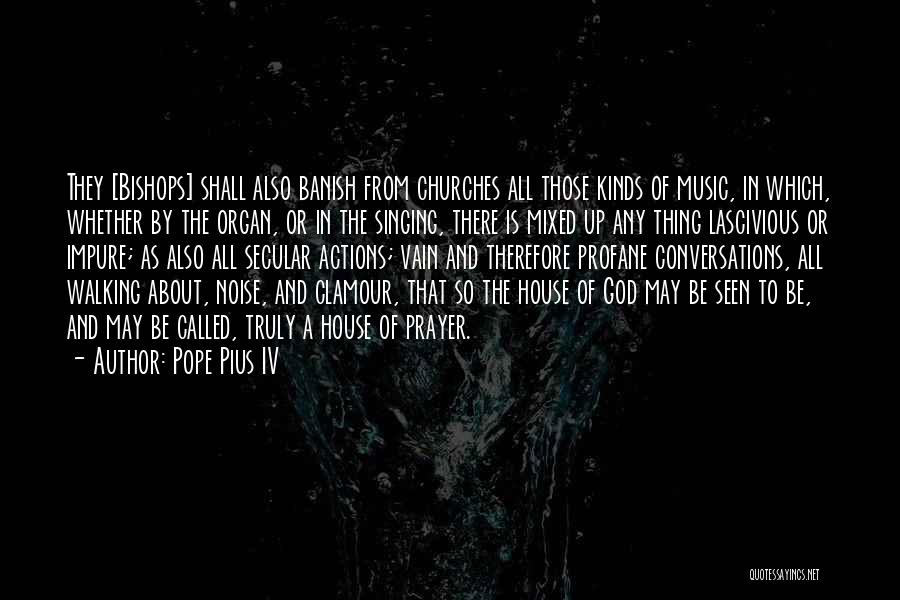 Lascivious Quotes By Pope Pius IV