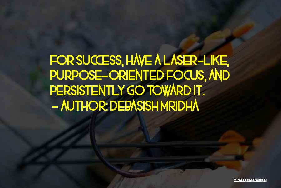 Laser Focus Quotes By Debasish Mridha