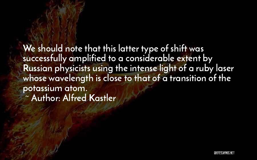 Laser Light Quotes By Alfred Kastler