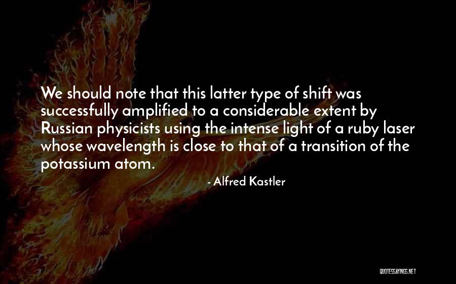 Laser Light Quotes By Alfred Kastler