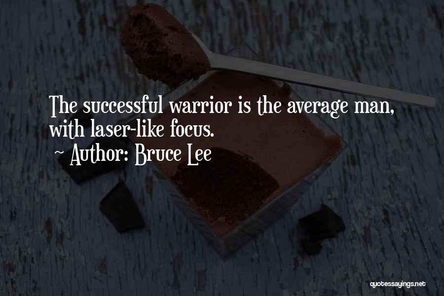 Laser Like Focus Quotes By Bruce Lee