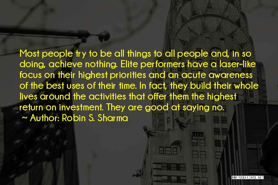 Laser Like Focus Quotes By Robin S. Sharma