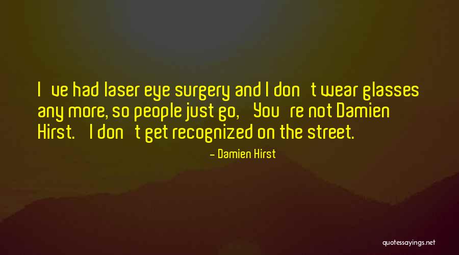 Laser Surgery Quotes By Damien Hirst Laser Surgery Quotes By Damien Hirst