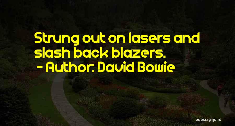 Lasers Quotes By David Bowie