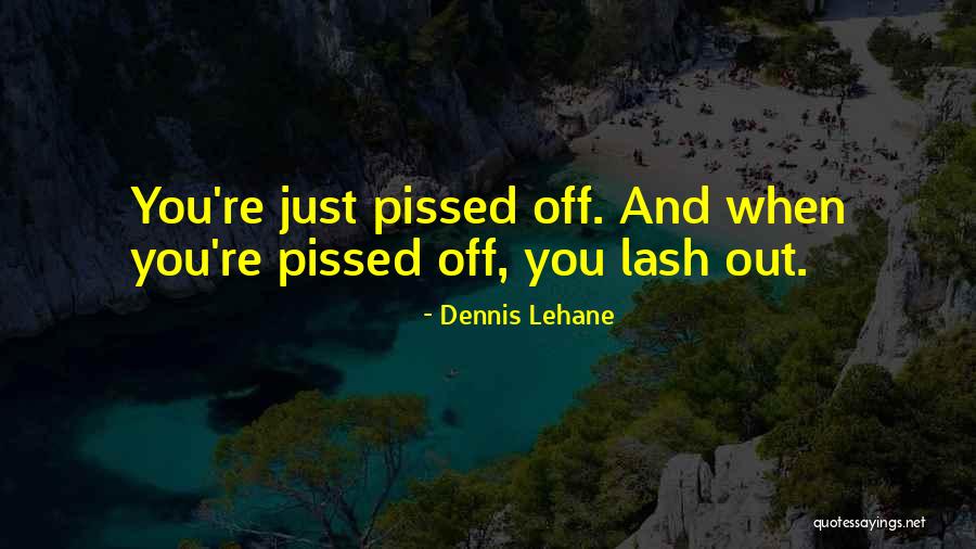 Lash Quotes By Dennis Lehane