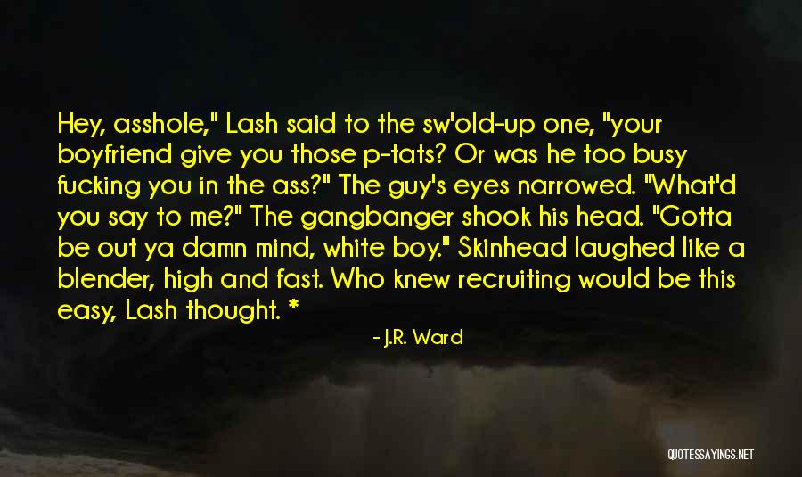 Lash Quotes By J.R. Ward Lash Quotes By J.R. Ward