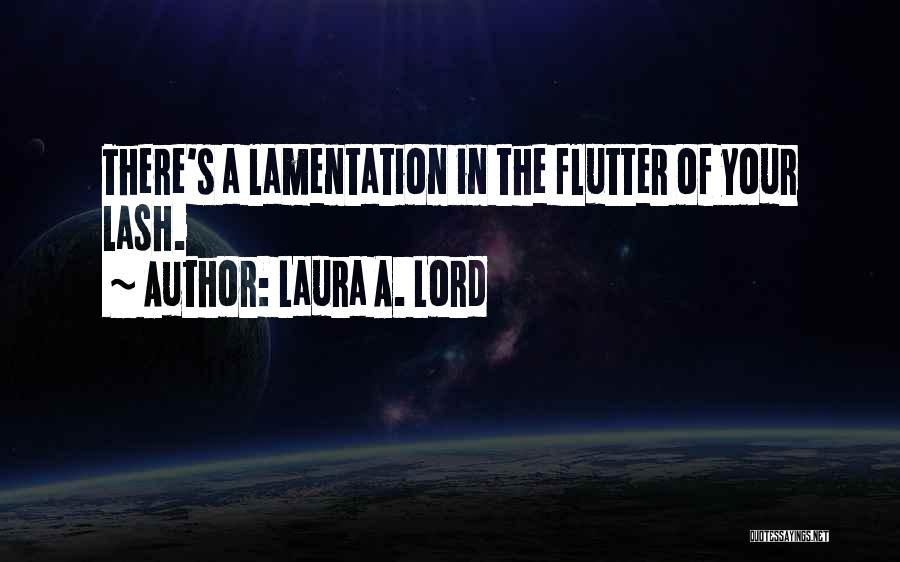 Lash Quotes By Laura A. Lord