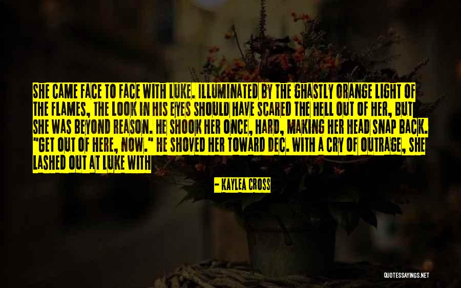 Lashed Out Quotes By Kaylea Cross Lashed Out Quotes By Kaylea Cross