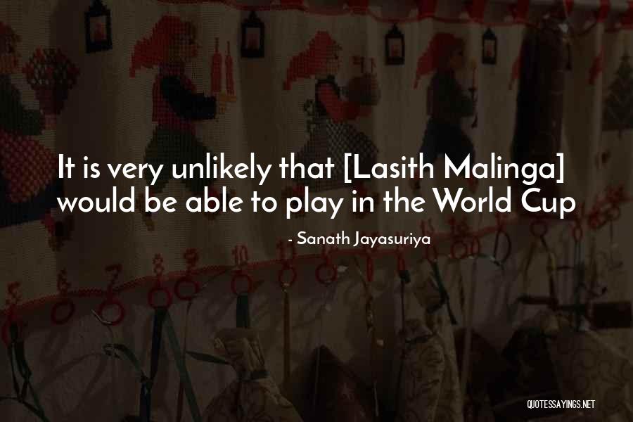 Lasith Malinga Quotes By Sanath Jayasuriya