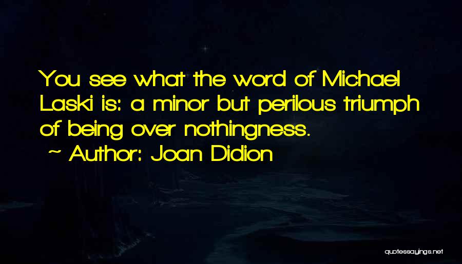 Laski Quotes By Joan Didion