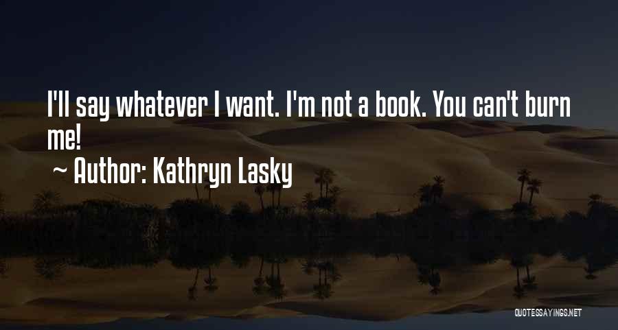 Lasky Quotes By Kathryn Lasky