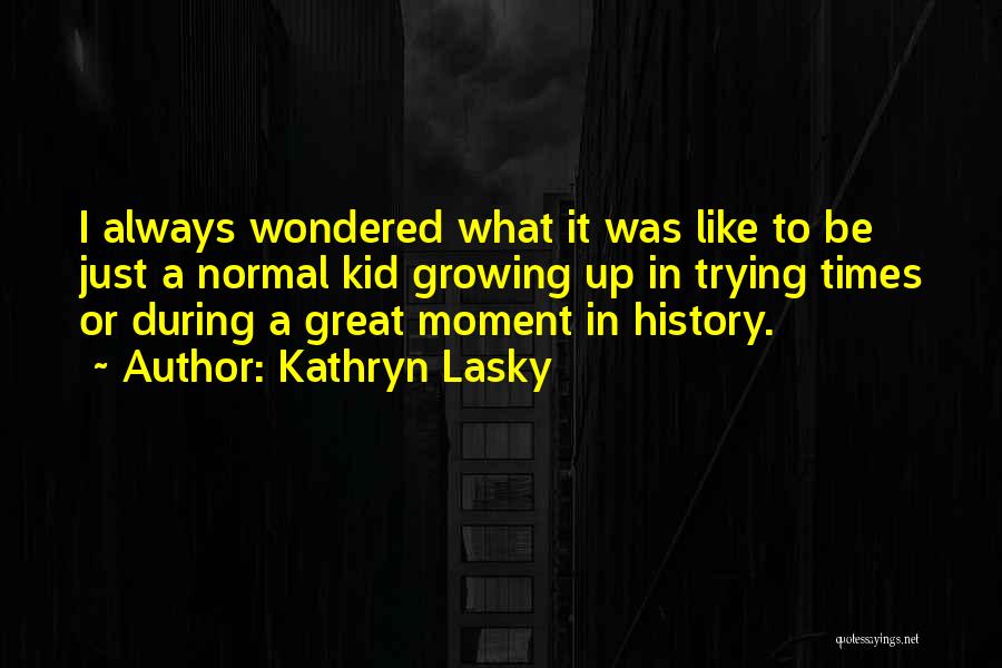 Lasky Quotes By Kathryn Lasky