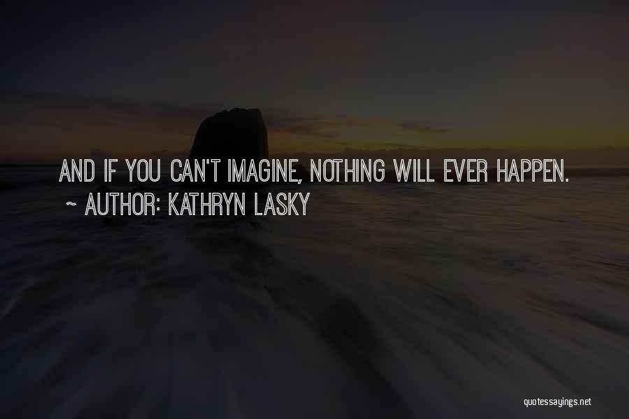 Lasky Quotes By Kathryn Lasky