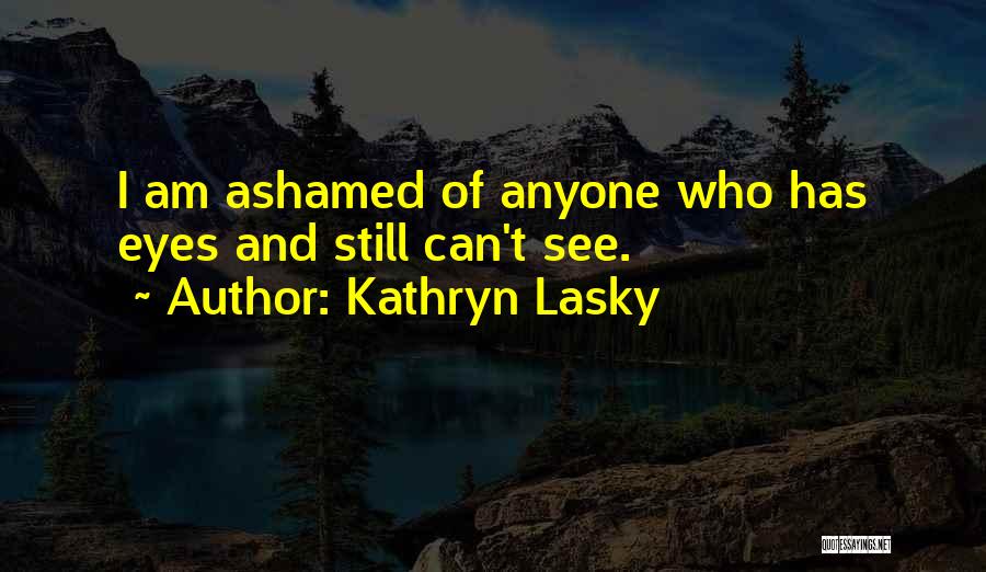 Lasky Quotes By Kathryn Lasky