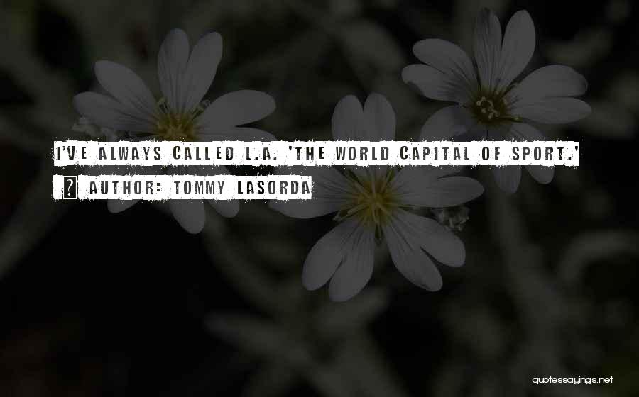 Lasorda Quotes By Tommy Lasorda