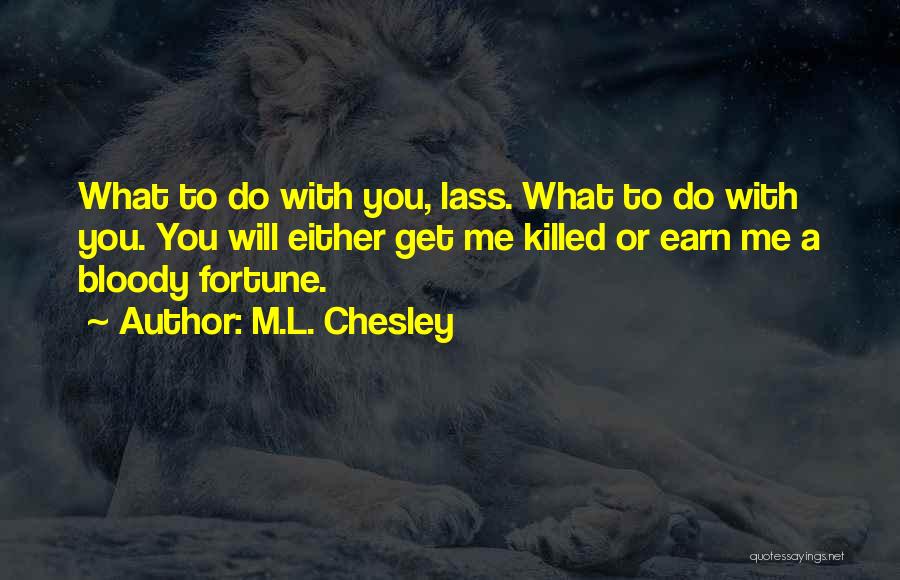 Lass Quotes By M.L. Chesley