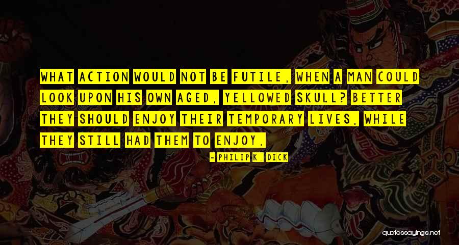 Lassen Tours Quotes By Philip K. Dick Lassen Tours Quotes By Philip K. Dick