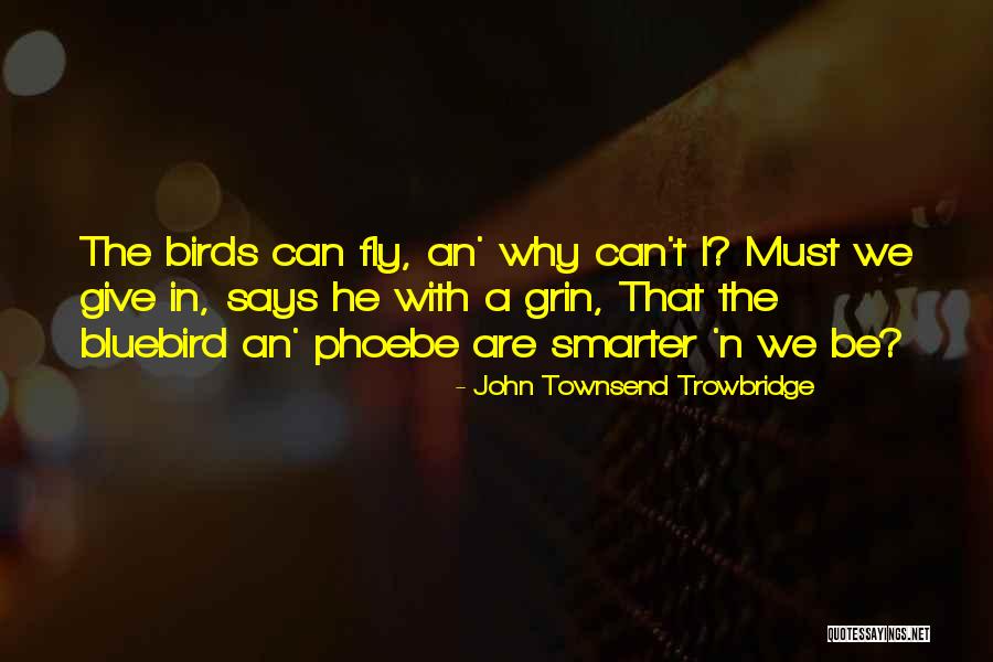 Lassens In Homewood Quotes By John Townsend Trowbridge Lassens In Homewood Quotes By John Townsend Trowbridge