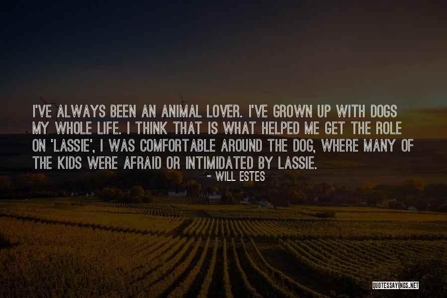 Lassie Come Quotes By Will Estes Lassie Come Quotes By Will Estes