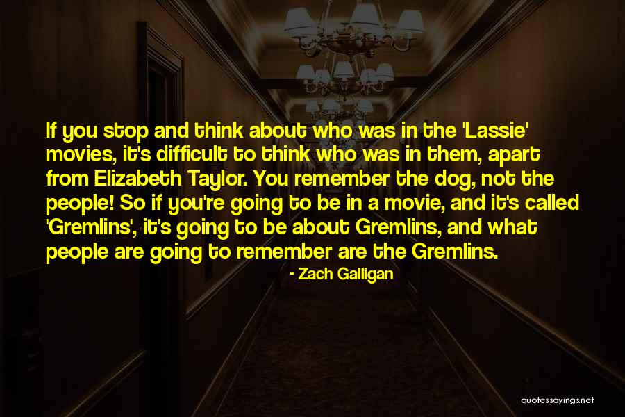 Lassie Come Quotes By Zach Galligan Lassie Come Quotes By Zach Galligan