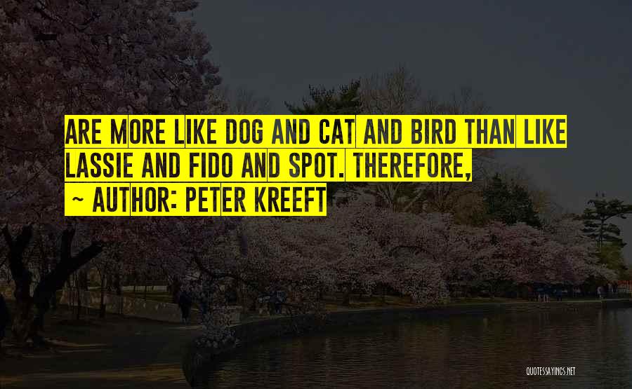 Lassie Dog Quotes By Peter Kreeft