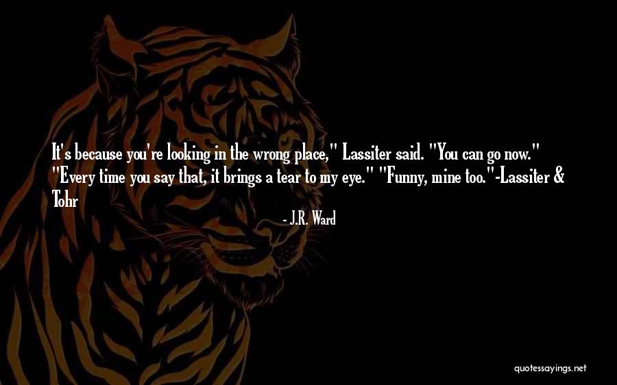 Lassiter To Tohr Quotes By J.R. Ward Lassiter To Tohr Quotes By J.R. Ward