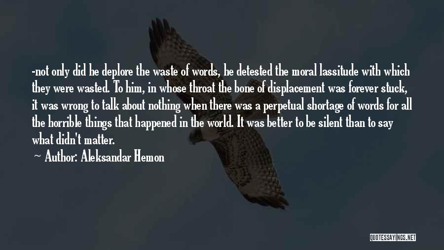Lassitude Quotes By Aleksandar Hemon