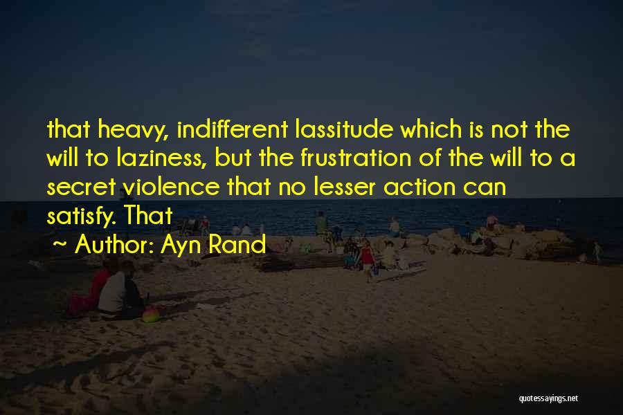 Lassitude Quotes By Ayn Rand